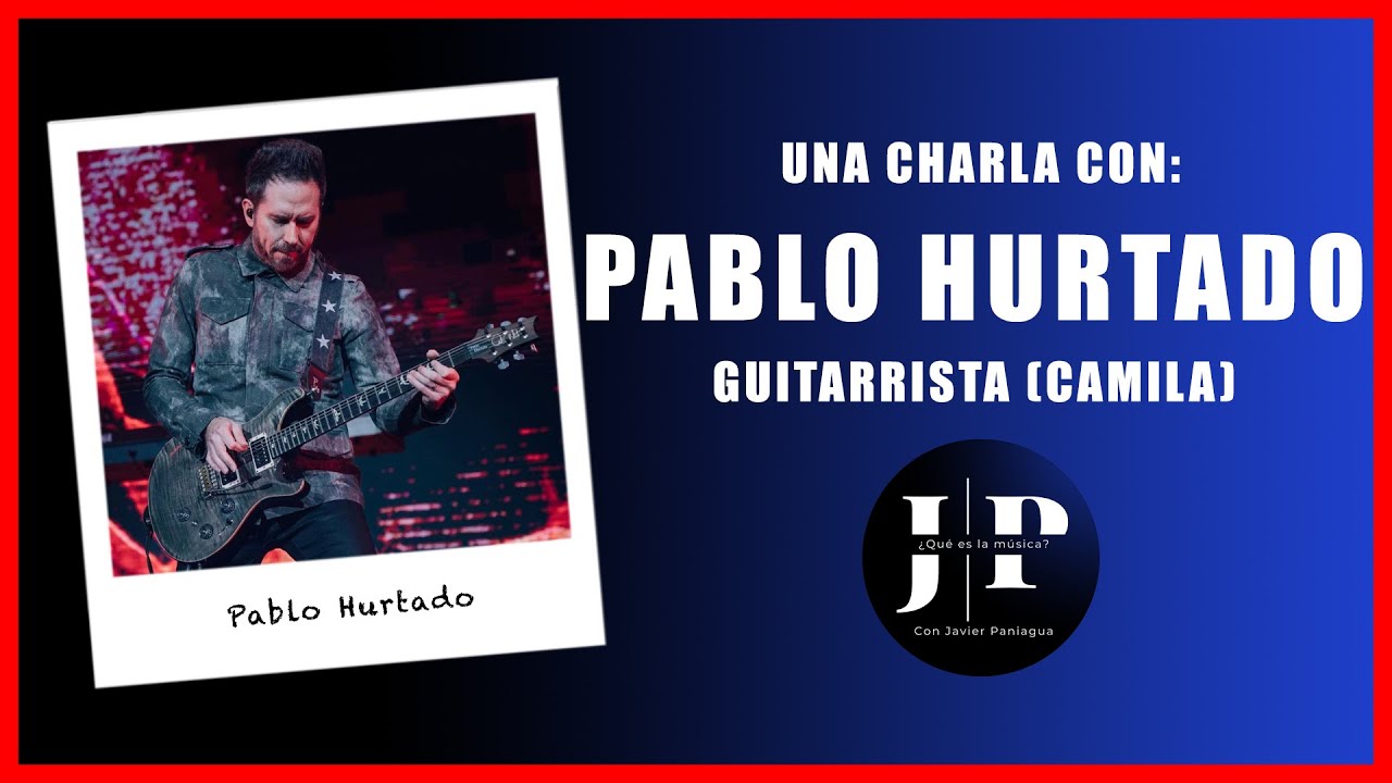 &iquest;QU&Eacute; ES LA M&Uacute;SICA? #24 - PABLO HURTADO | Mi historia en la M&Uacute;SICA | La historia de CAMILA