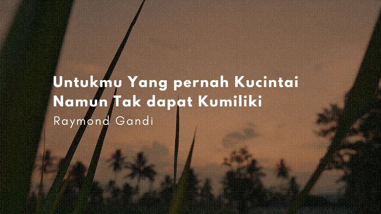 Untukmu Yang Kucintai Namun Tak Dapat kumiliki || Raymond Gandi || Musikalisasi Puisi