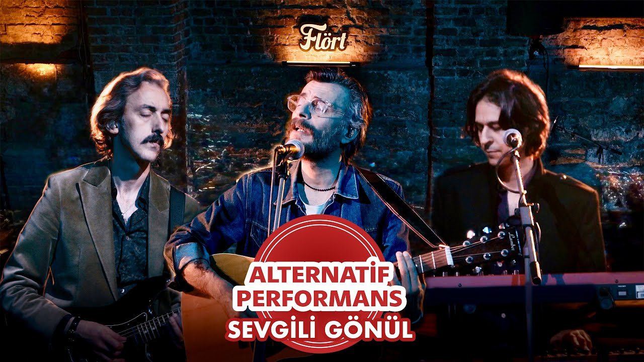 Flört - Sevgili Gönül (Alternatif Performans) (Official Video)