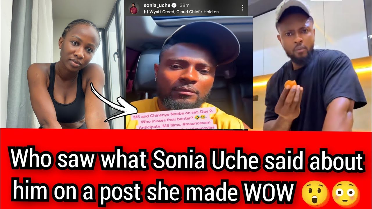 Who saw what Sonia Uche said about him on a post she made WOW 😲😳