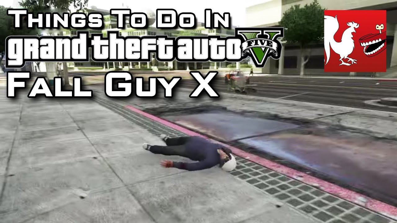 Things to Do In GTA V - Fall Guy X | Rooster Teeth