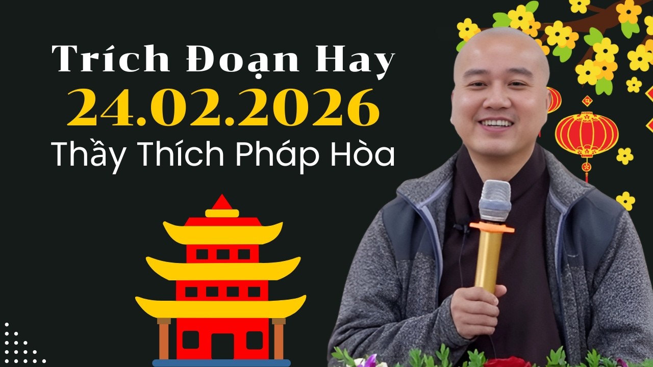 Trích Đoạn Hay Đăng Ngày 24.02.2025 | Thầy Thích Pháp Hòa Canada - Rất Hay