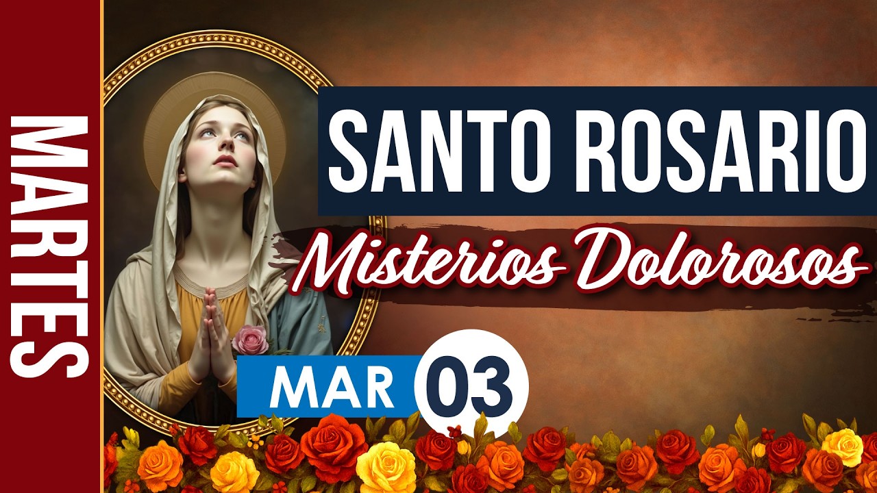 Santo Rosario de Hoy Martes 3 Marzo 2026 – Misterios Dolorosos | Rosario Católico en Español