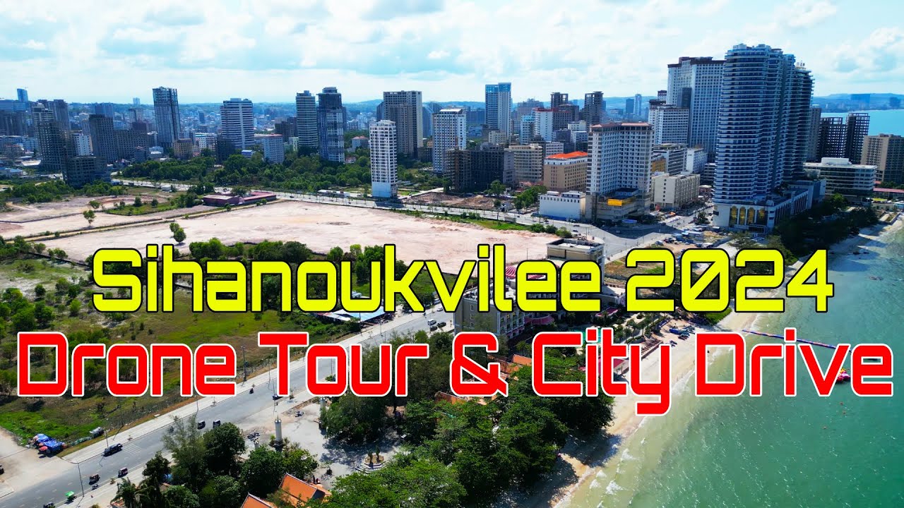 Drone Tour & City Drive In Sihanoukville Cambodia 2024