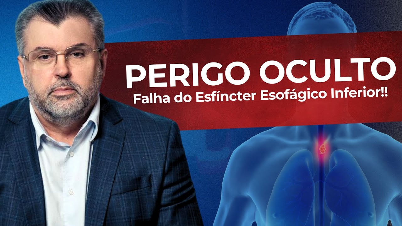 Perigo oculto!! A falha do Esfíncter Esofágico Inferior (A “tampa” do Esôfago)