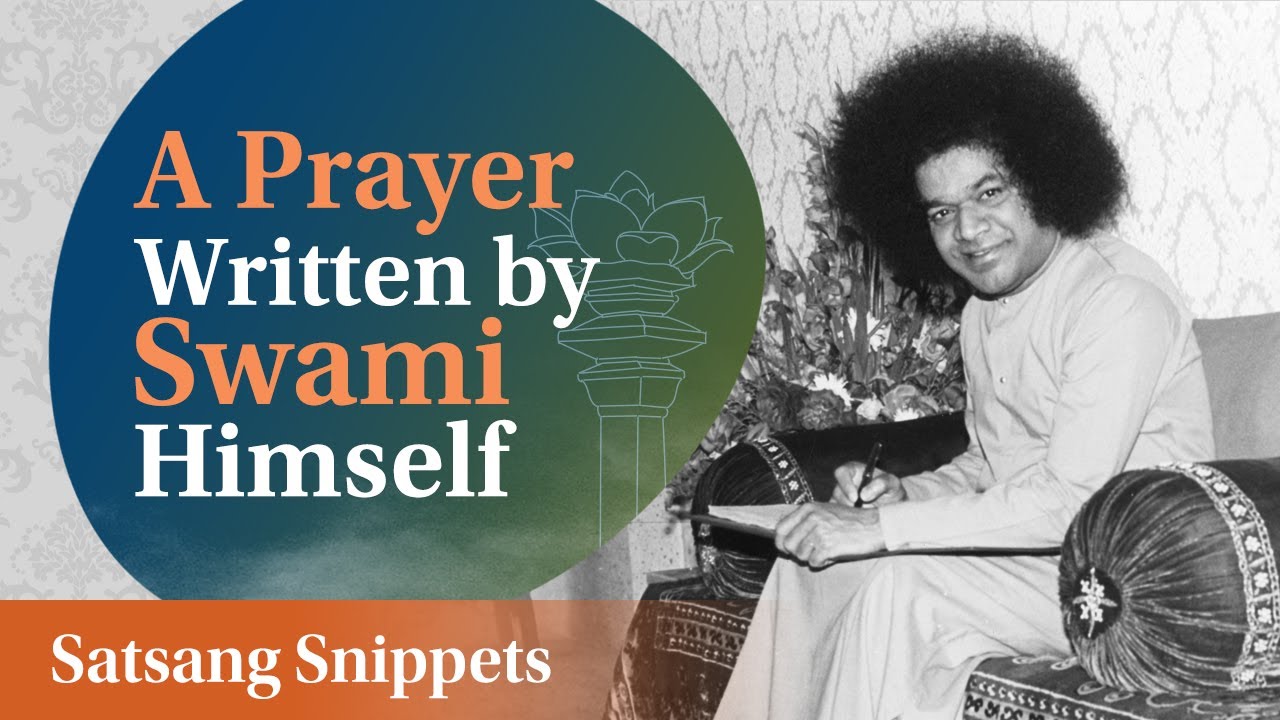 A Prayer Written by Swami Himself | Satsang Snippets | Prasanthi Nilayam