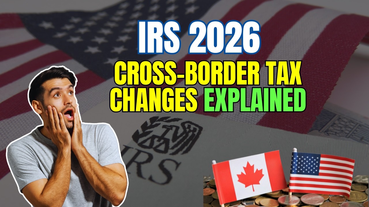 2026 IRS Tax Changes What Every US Company in Canada Needs to Know