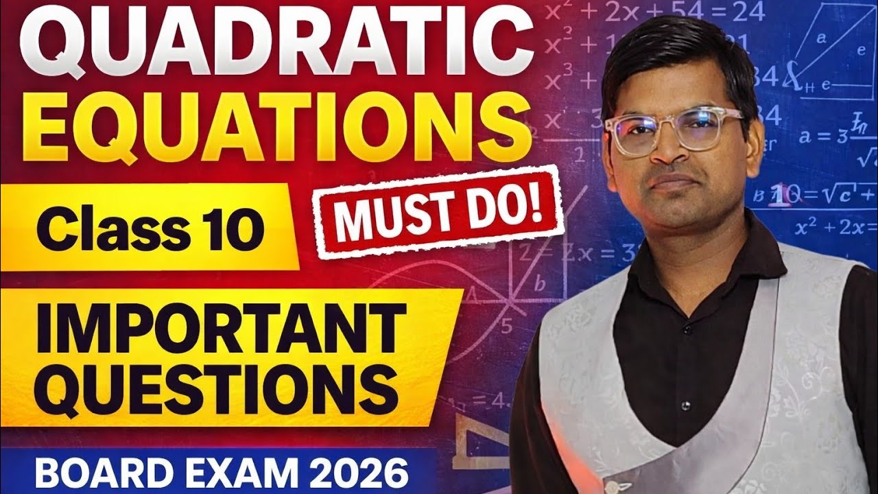 Quadratic Equations Most Important Questions | Class 10 Maths Board Exam 2026 Preparation