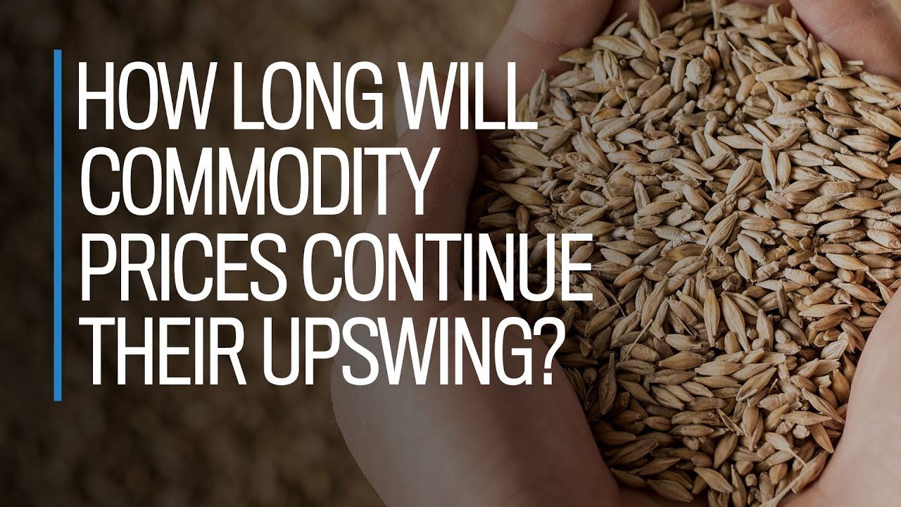 How long will commodity prices continue their upswing?