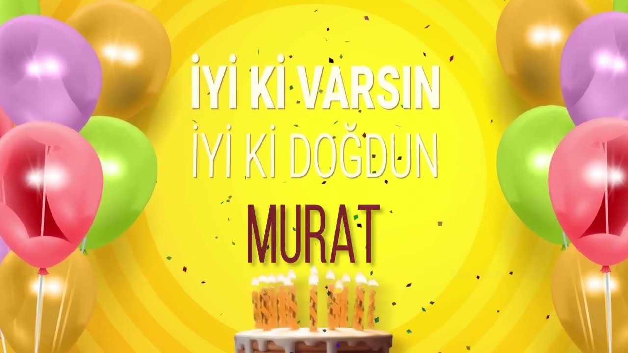 MURAT - İyi ki Varsın İyi ki Doğdun Murat