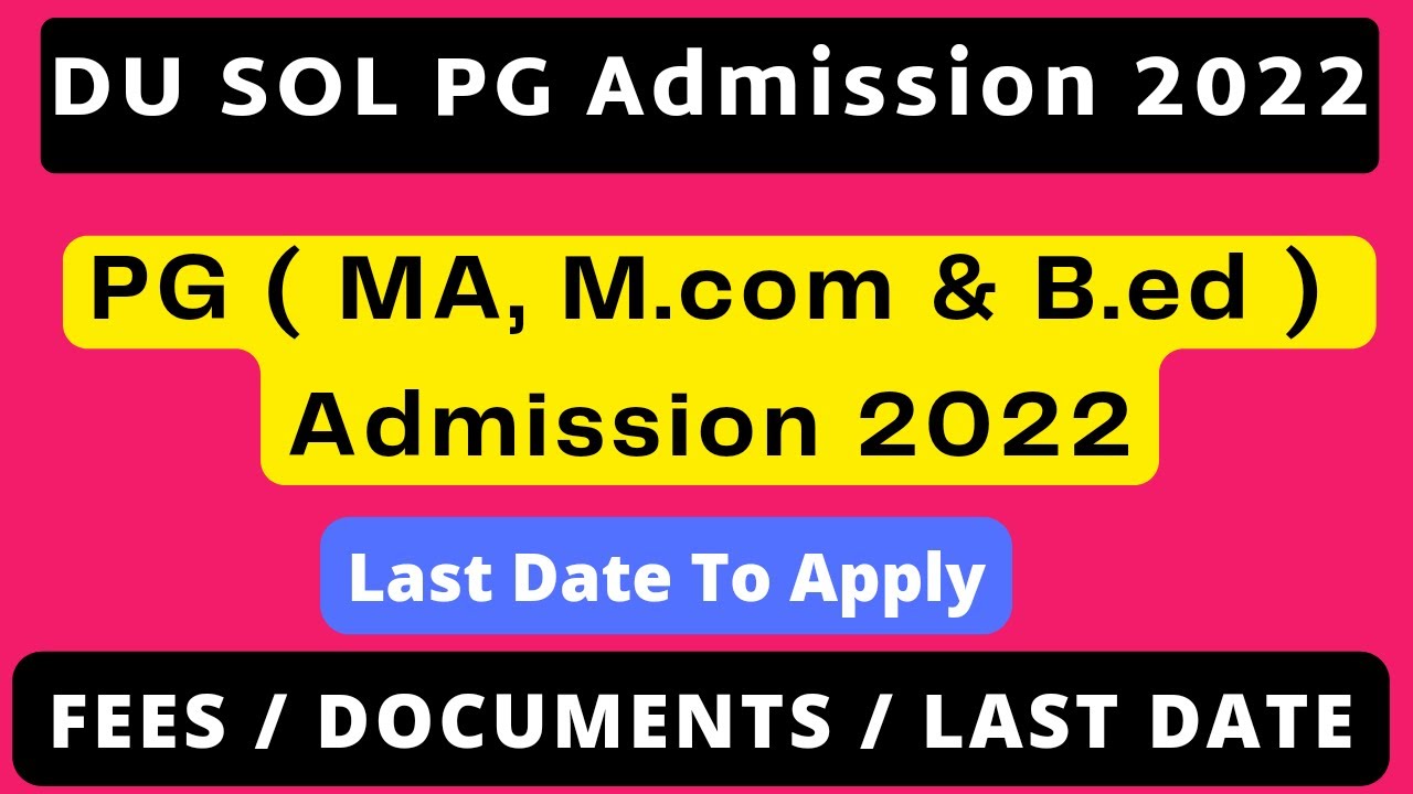DU Sol Pg Admission 2022 | MA, M.com & B.ed Admission 2022 | Fees / Documents / Last Date For Apply