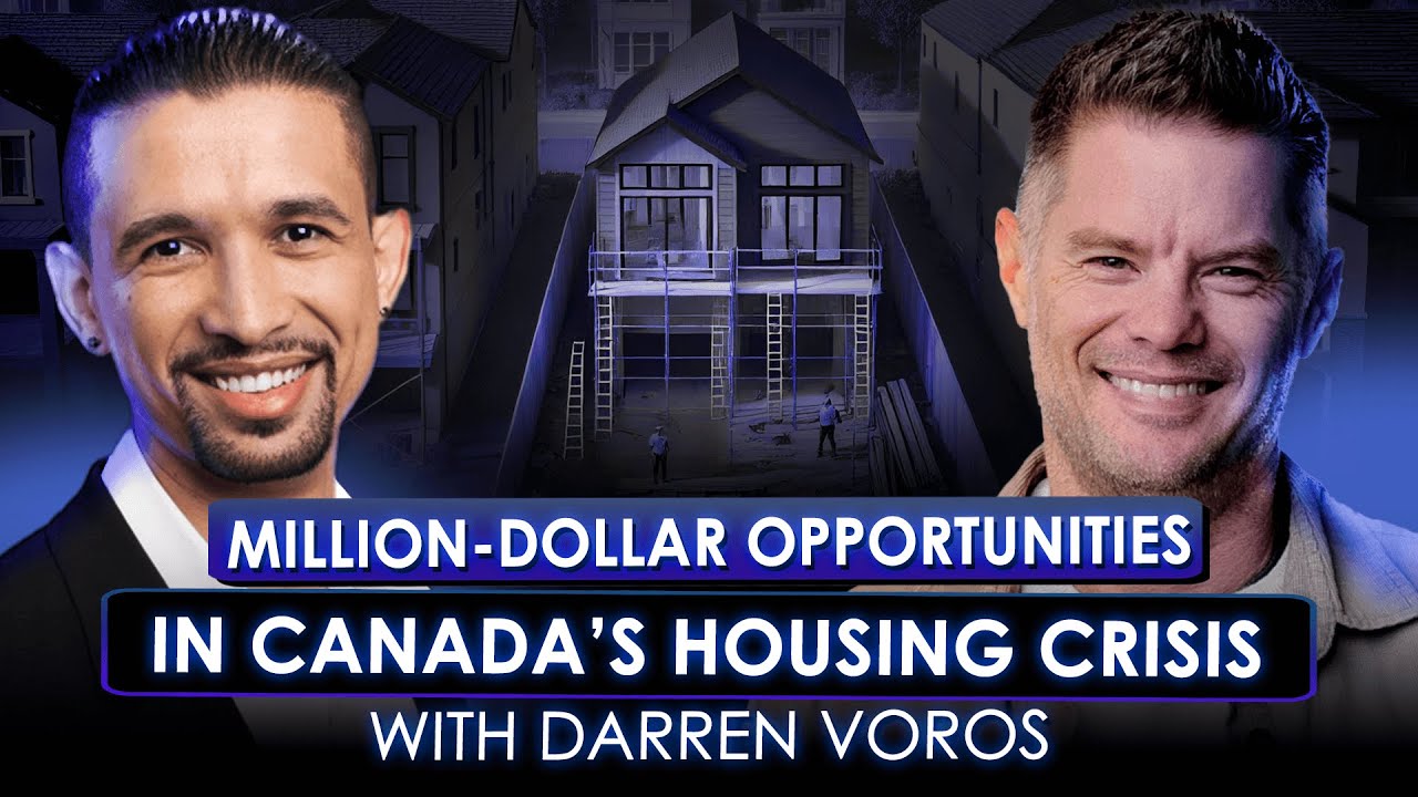 Million-Dollar Opportunities in Canada&rsquo;s Housing Crisis with Darren Voros!