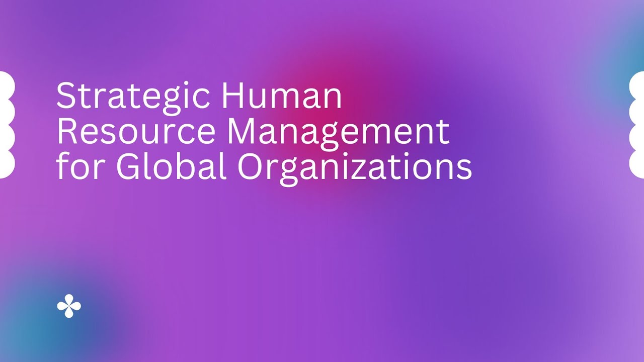 Strategic Human Resource Management for Global Organizations | Complete Executive Guide