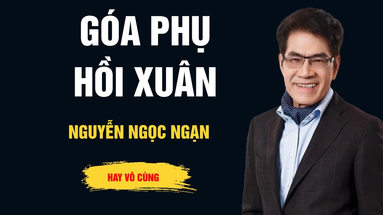 Cực Hay Nguyễn Ngọc Ngạn - Góa Phụ Hồi Xuân - Audio Ngọc Ngạn