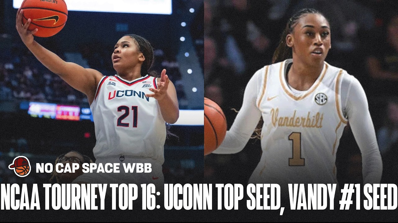 NCAA TOURNAMENT TOP-16 REVEAL: UConn Top Seed, Vandy JUMPS Texas as #1, LSU LOWEST #2 seed