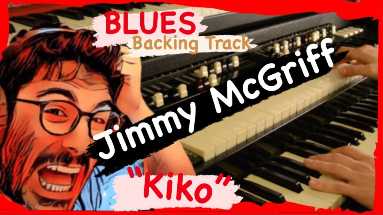 💥 HAMMOND ORGAN 💥 - JIMMY MCGRIFF -  KIKO - BLUES 🎸🎵 BACKING TRACK - PLAY ALONG WITH ME
