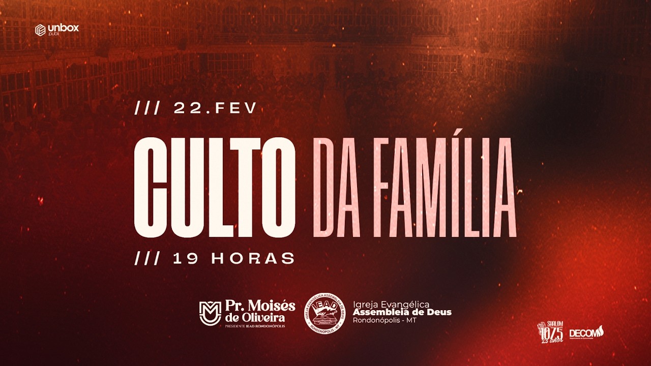 CULTO DA FAMÍLIA - AO VIVO - 22/02/2026 - DECOM - IEAD - RONDONÓPOLIS-MT