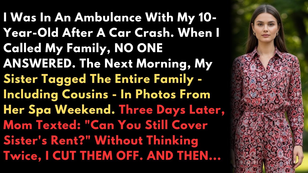 I Was In An Ambulance With My 10-Year-Old After A Car Crash. When I Called My Family, NO ONE ANSW...