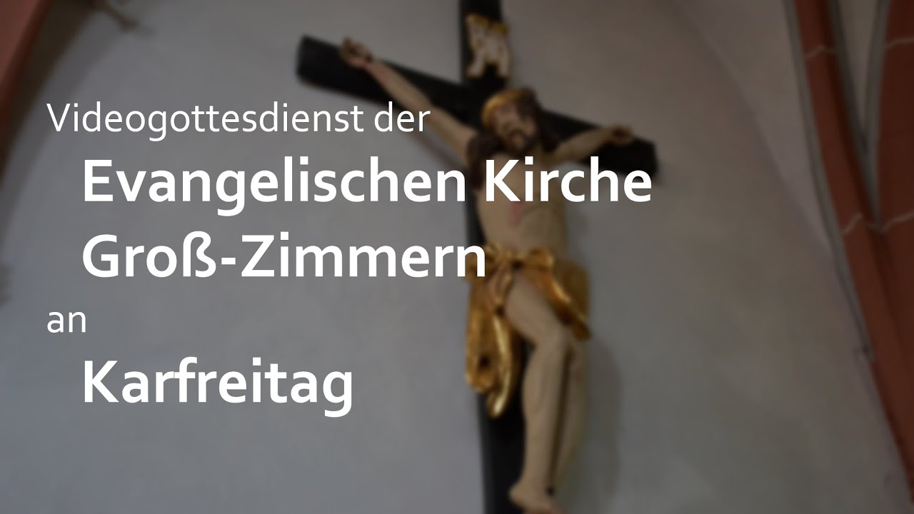 Videogottesdienst an Karfreitag | Evangelische Kirche Groß-Zimmern