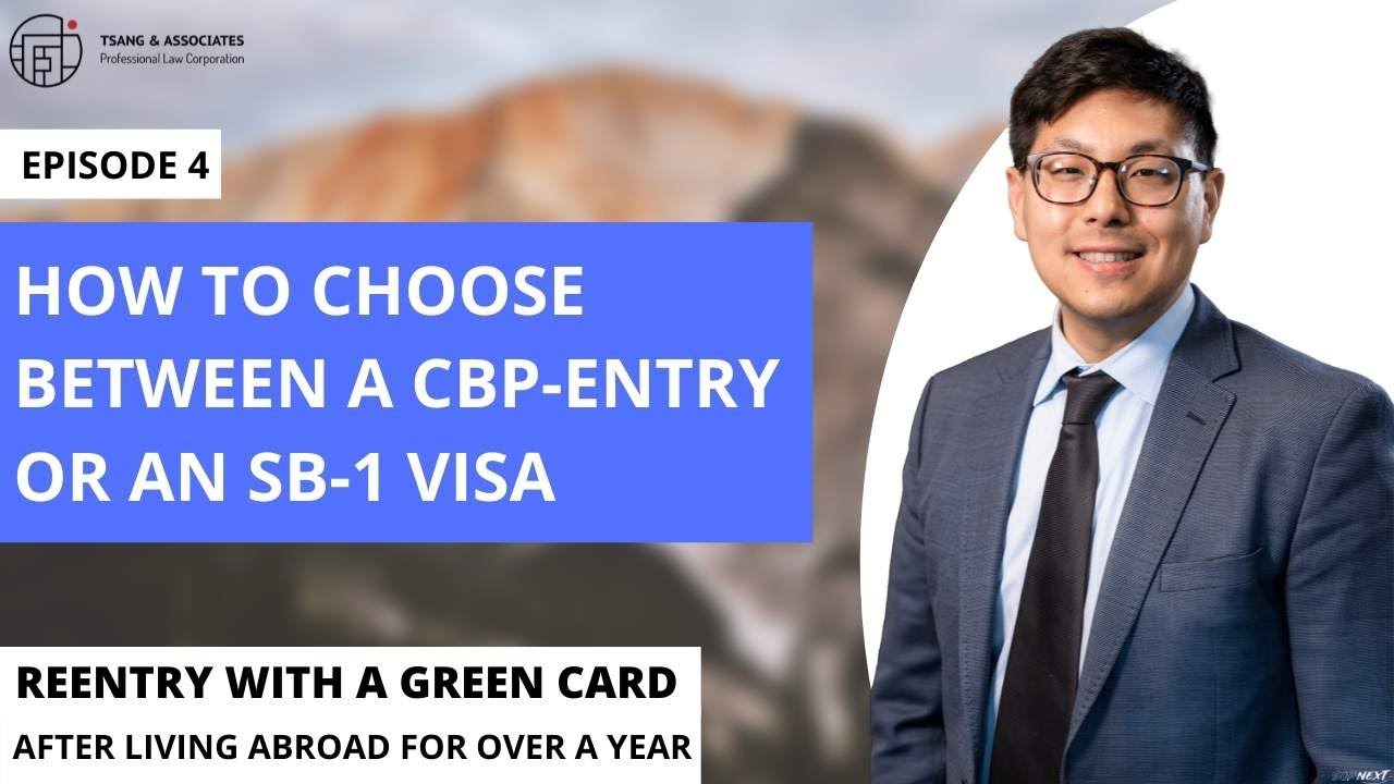 How to Choose between CBP Entry or an SB-1 Visa: Green Card Overseas Over One Year Episode 4