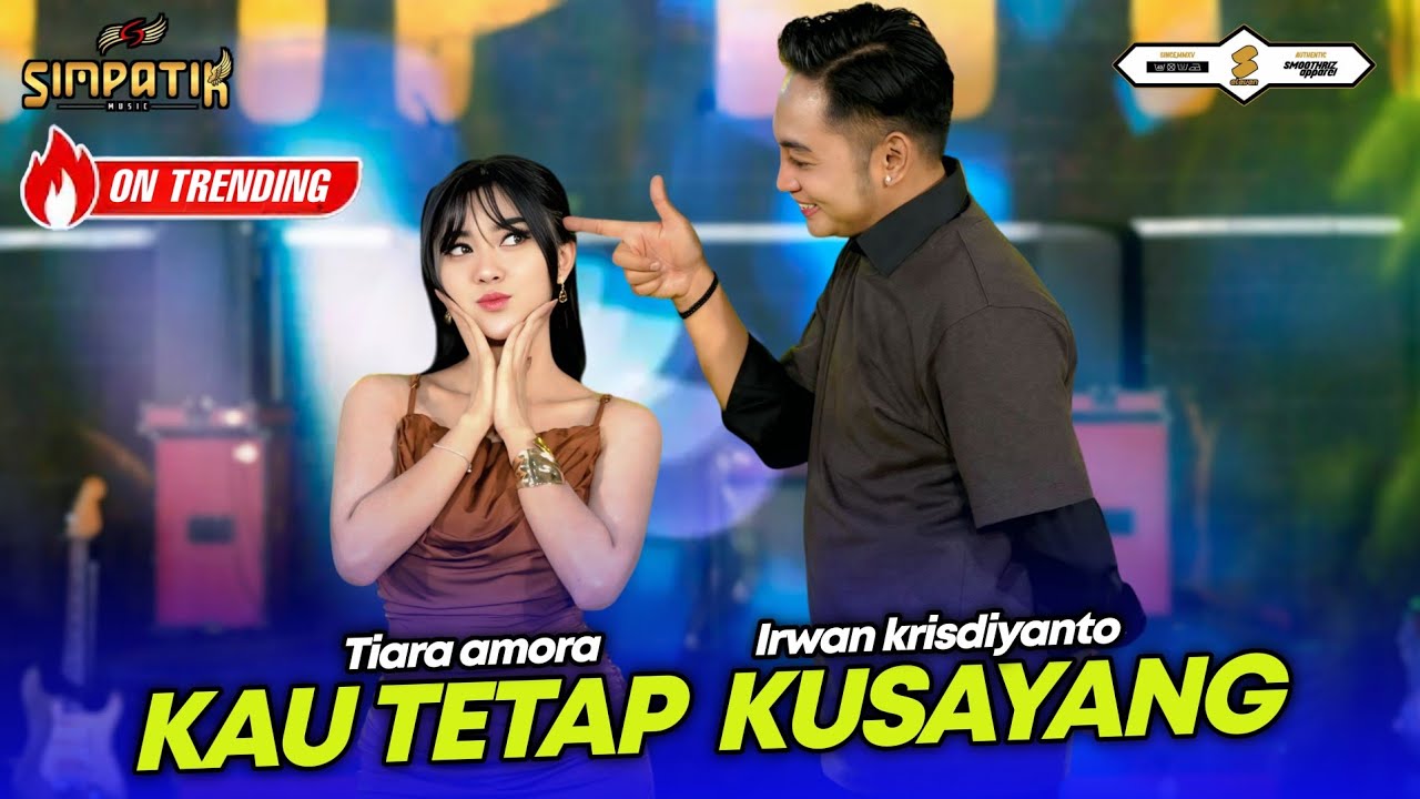 TIARA AMORA FT IRWAN KRISDIYANTO - KAU TETAP KUSAYANG - SIMPATIK MUSIC