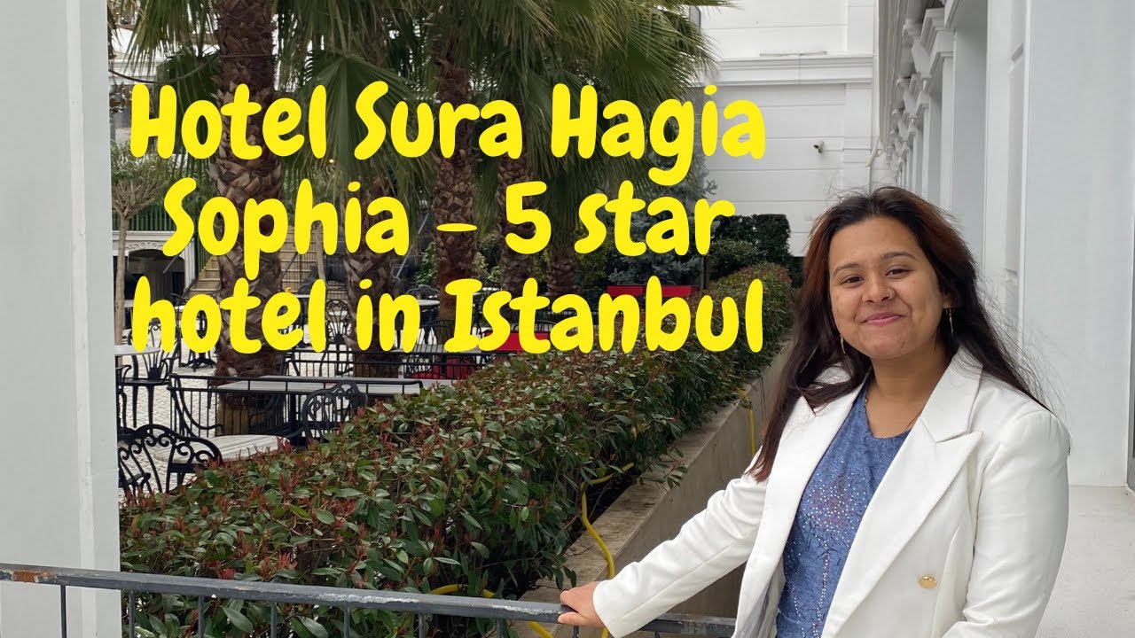Hotel Sura Hagia Sophia | 5 star hotel in Istanbul | Raima Haque Prema