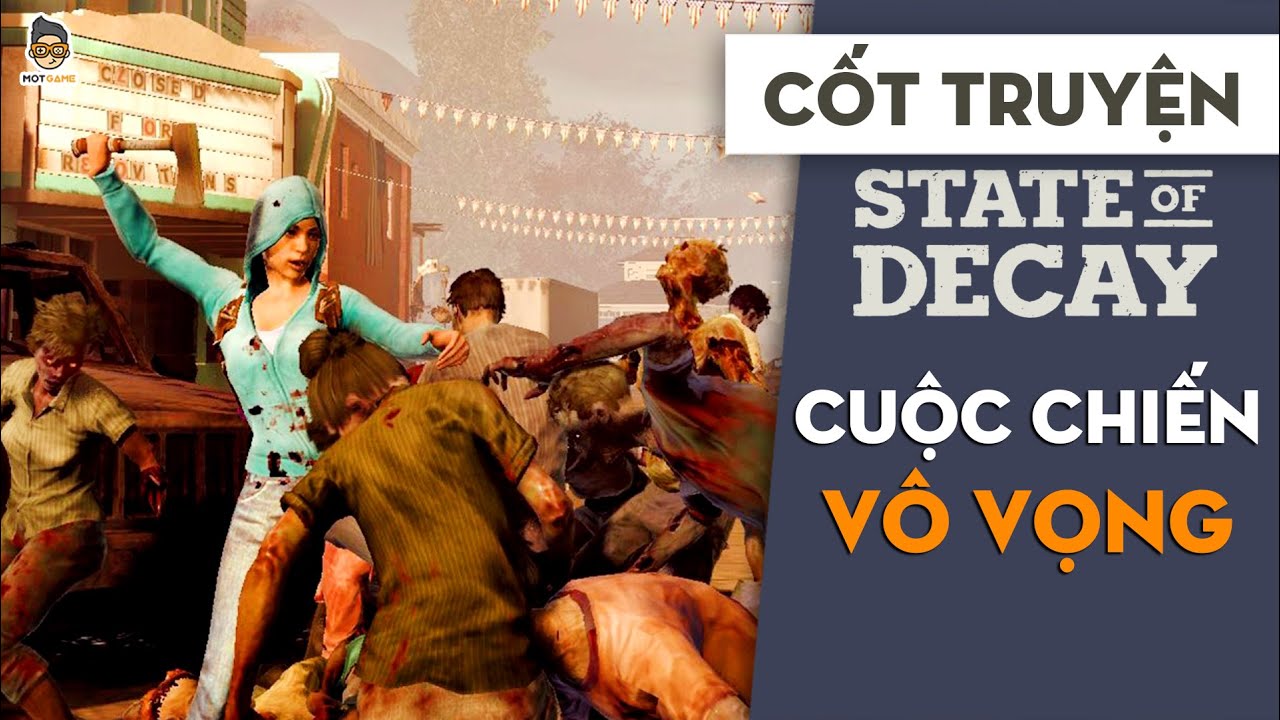 Cuộc chiến vô vọng | State of Decay | Mọt Game