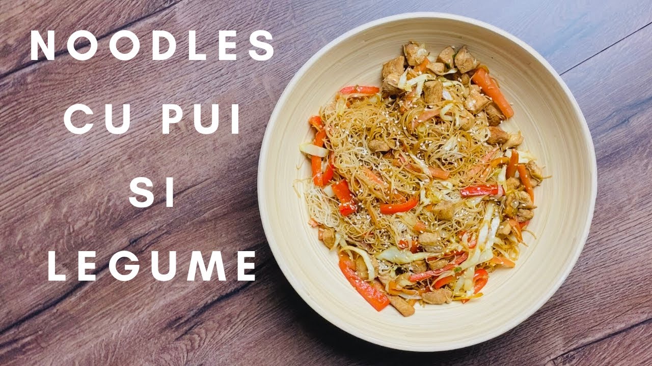 NOODLES CU PUI SI LEGUME | RETETA CHINEZEASCA