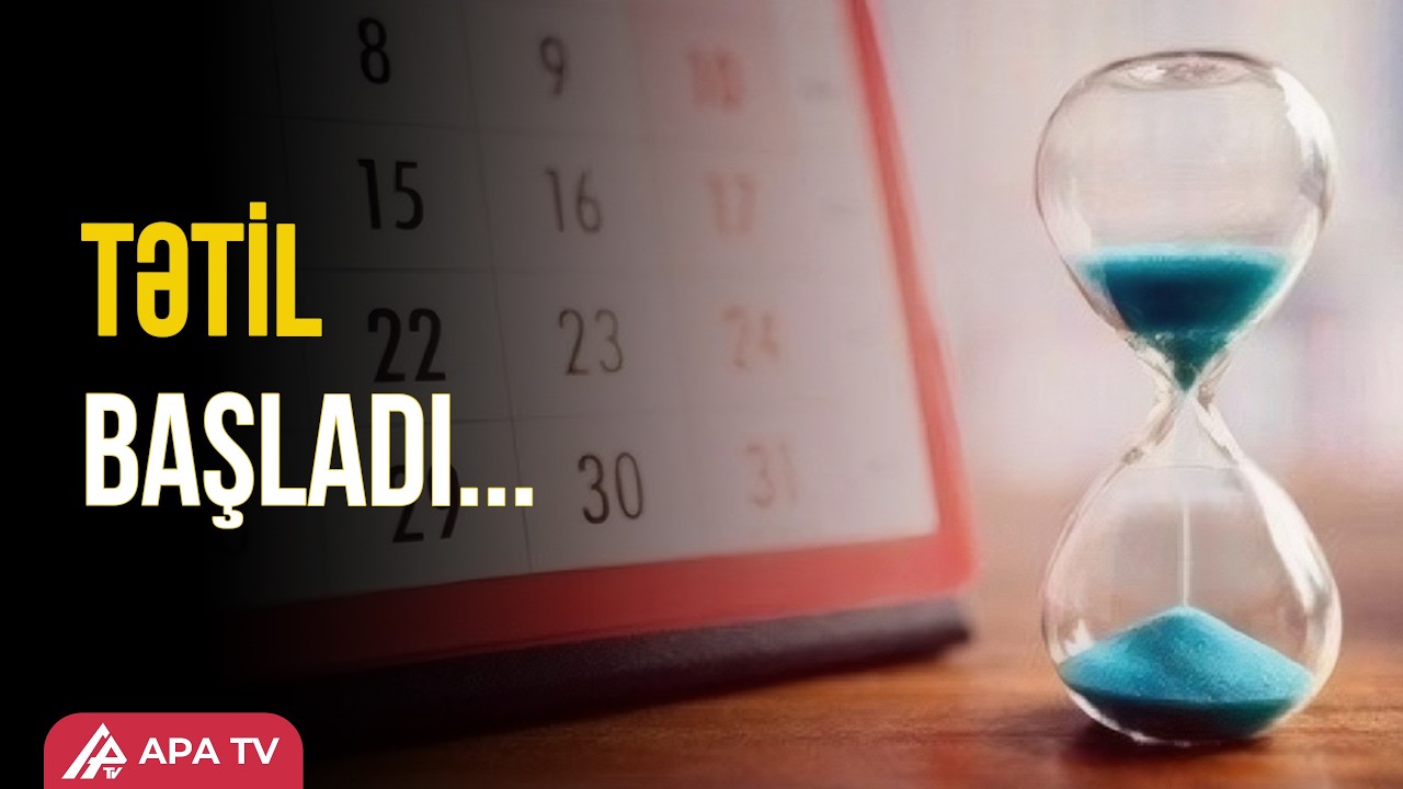 Azərbaycanda 11 günlük tətil başladı | APA TV