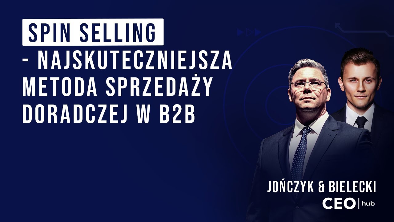 SPIN Selling - najskuteczniejsza metoda sprzedaży doradczej w B2B