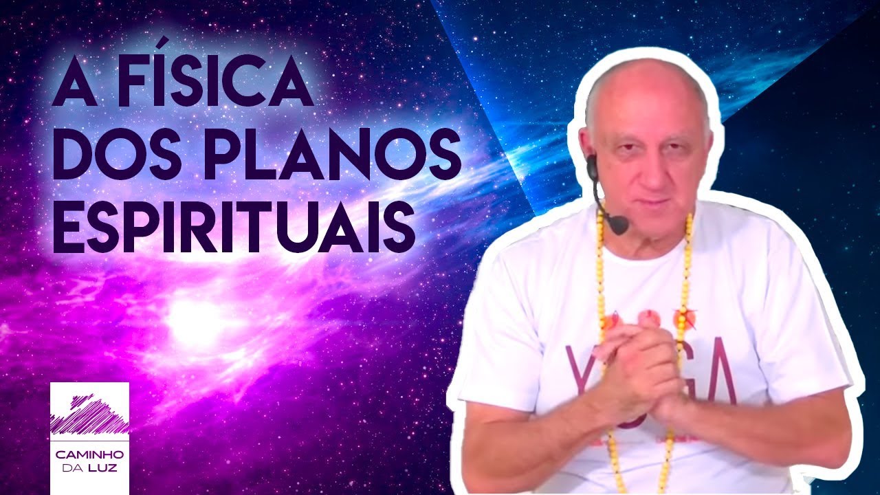 A F&Iacute;SICA dos PLANOS ESPIRITUAIS | Prof. La&eacute;rcio Fonseca