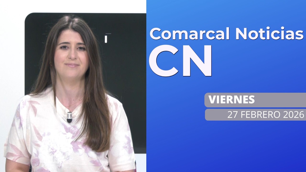 COMARCAL NOTICIAS VIERNES 27 DE FEBRERO DE 2026