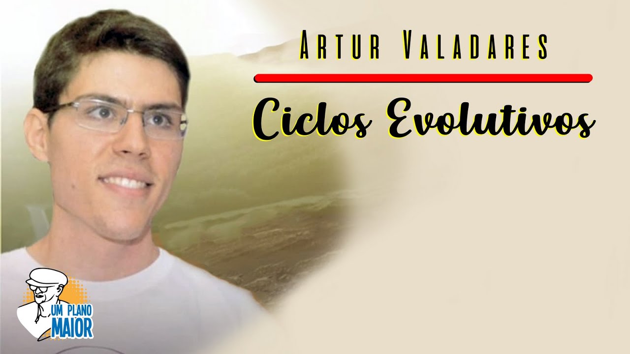 Artur Valadares: Ciclos Evolutivos