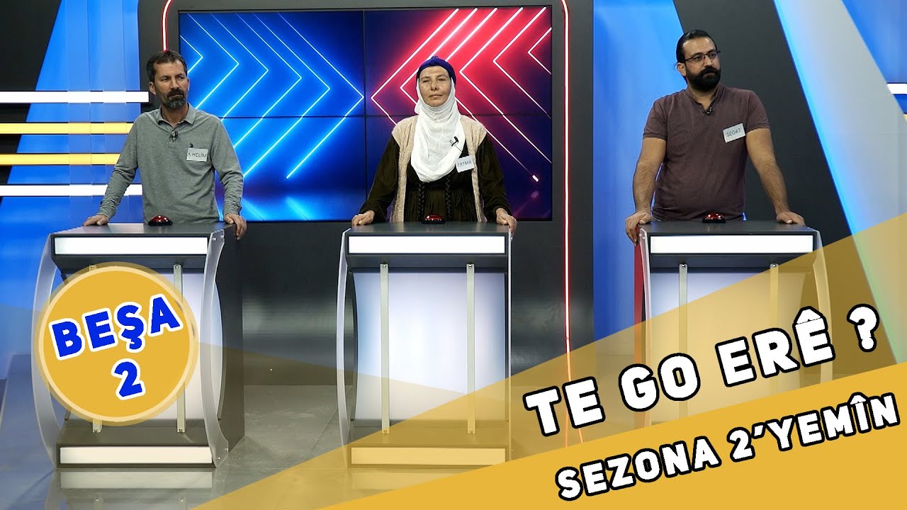TE GO ERÊ ? - SEZONA 2'YEMÎN BEŞA 2
