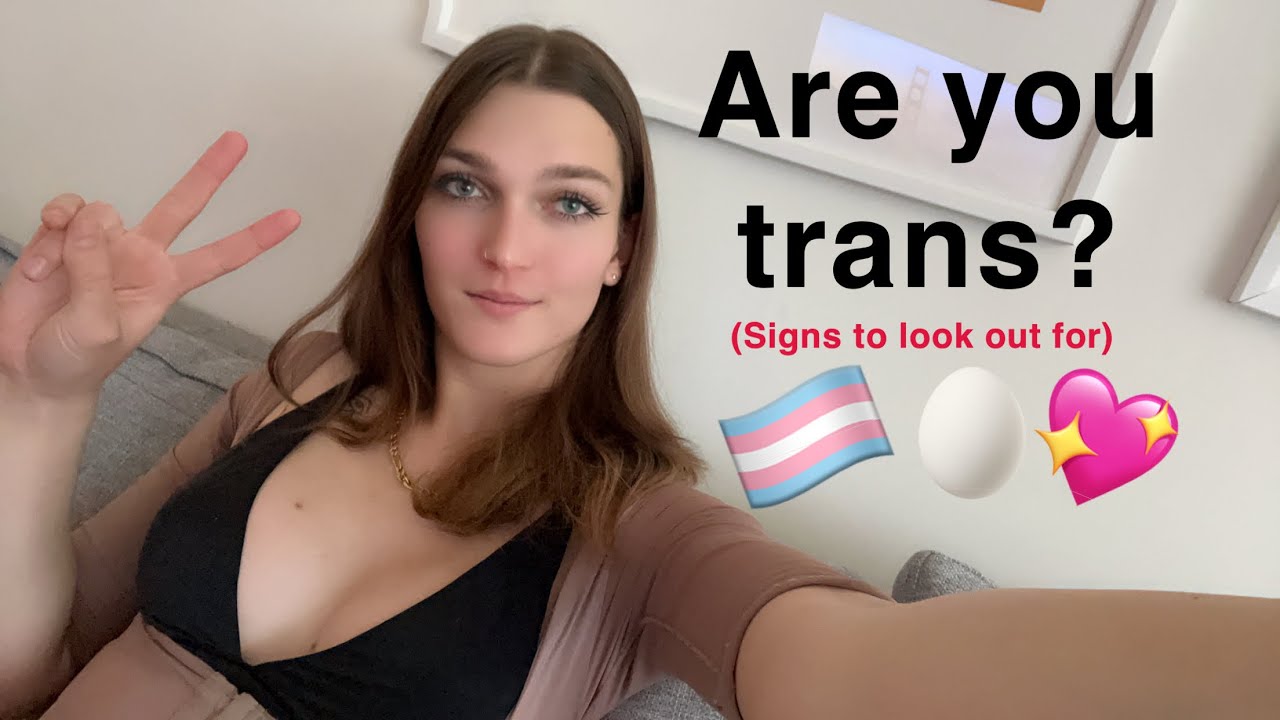 Are You Trans? (Signs to look out for)