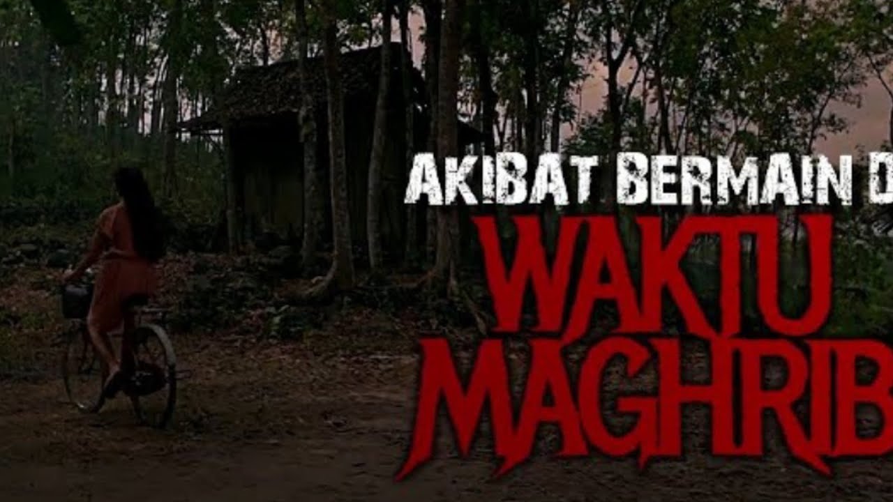 AKIBAT BERMAIN DI WAKTU MAGRIB | ALUR CERITA FILM SAQAHAYANG