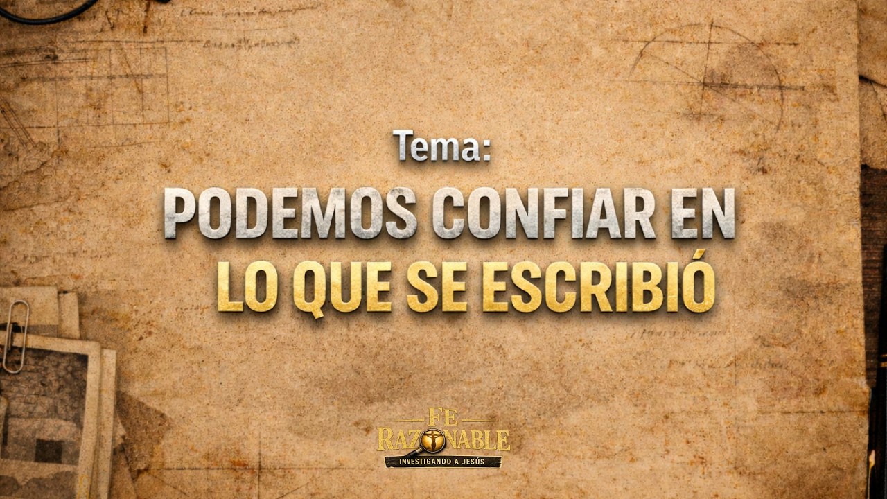 ¿Podemos confiar en lo que se escribio? | Fe razonable (Investigando a Jesús) | Predicacion