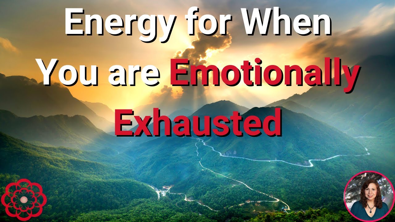 Energy to Help with Emotional Exhaustion 🌸
