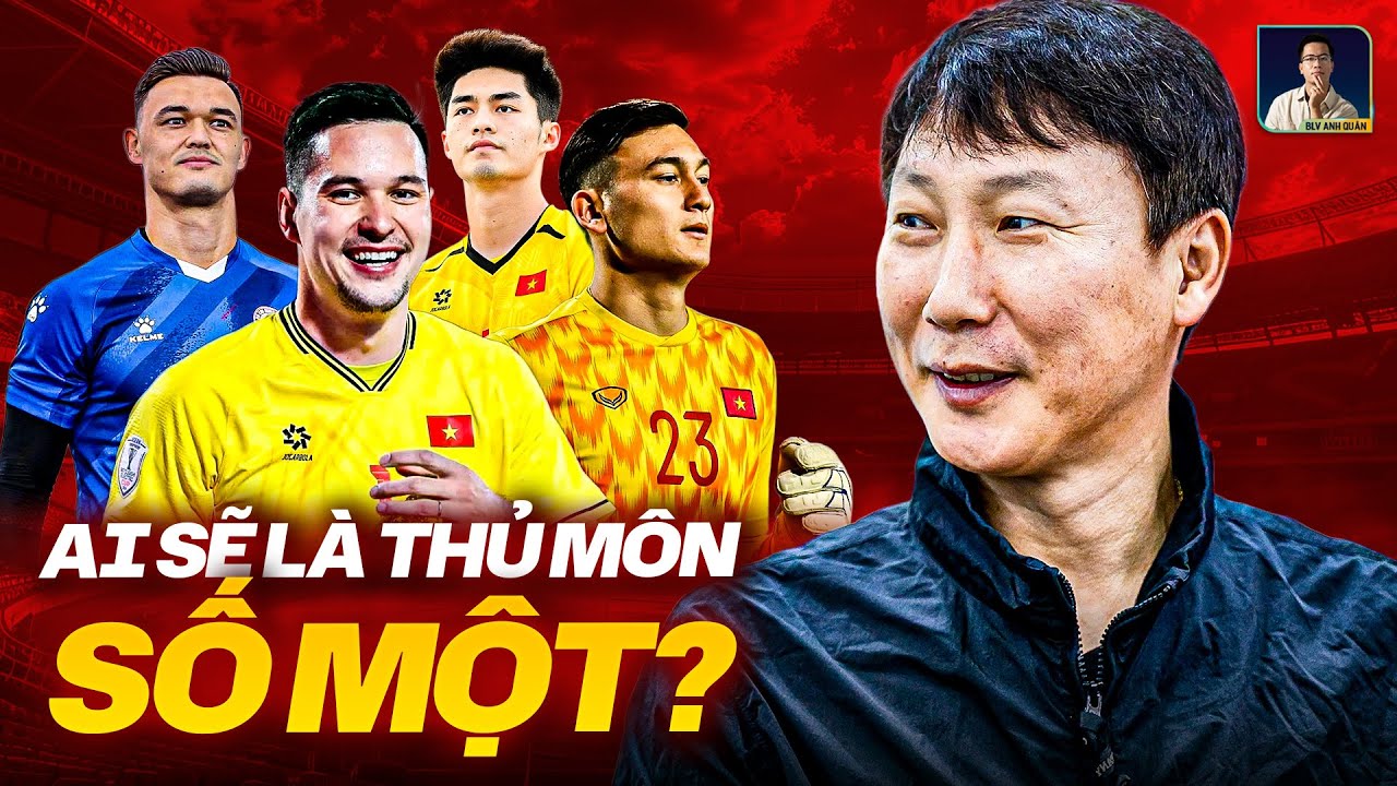 ĐT VIỆT NAM VÀ BÀI TOÁN THỪA THỦ MÔN: 4 “TÒA THÁP” CAO TRÊN 1M88 KHIẾN HLV KIM MẤT ĂN MẤT NGỦ!