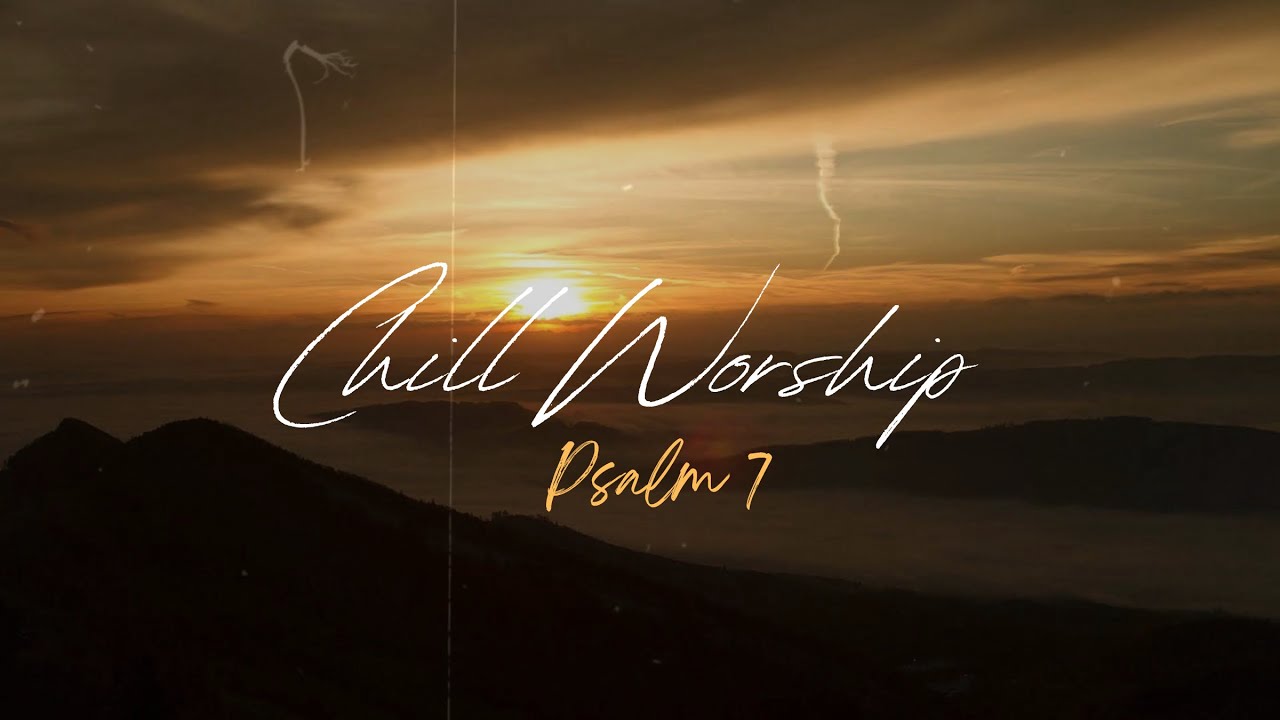 Psalm 7 | In You I Take Refuge | Singing the Scriptures — Verse by Verse