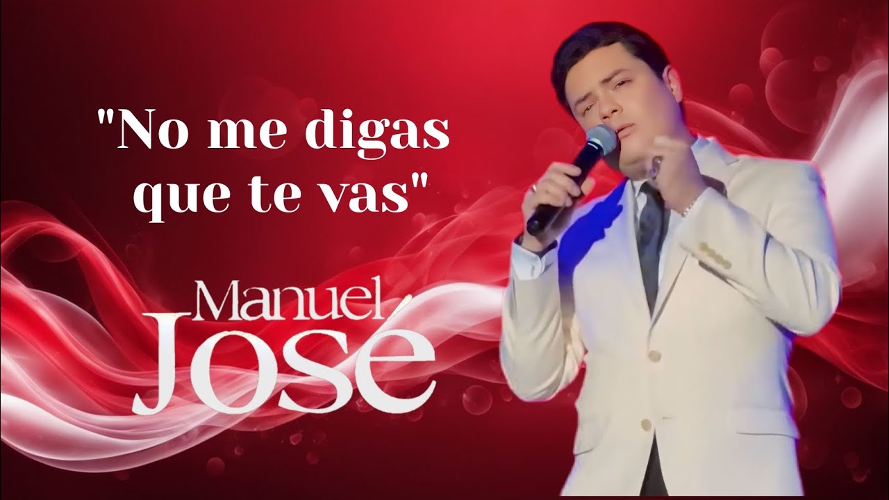 Manuel José - No me digas que te vas