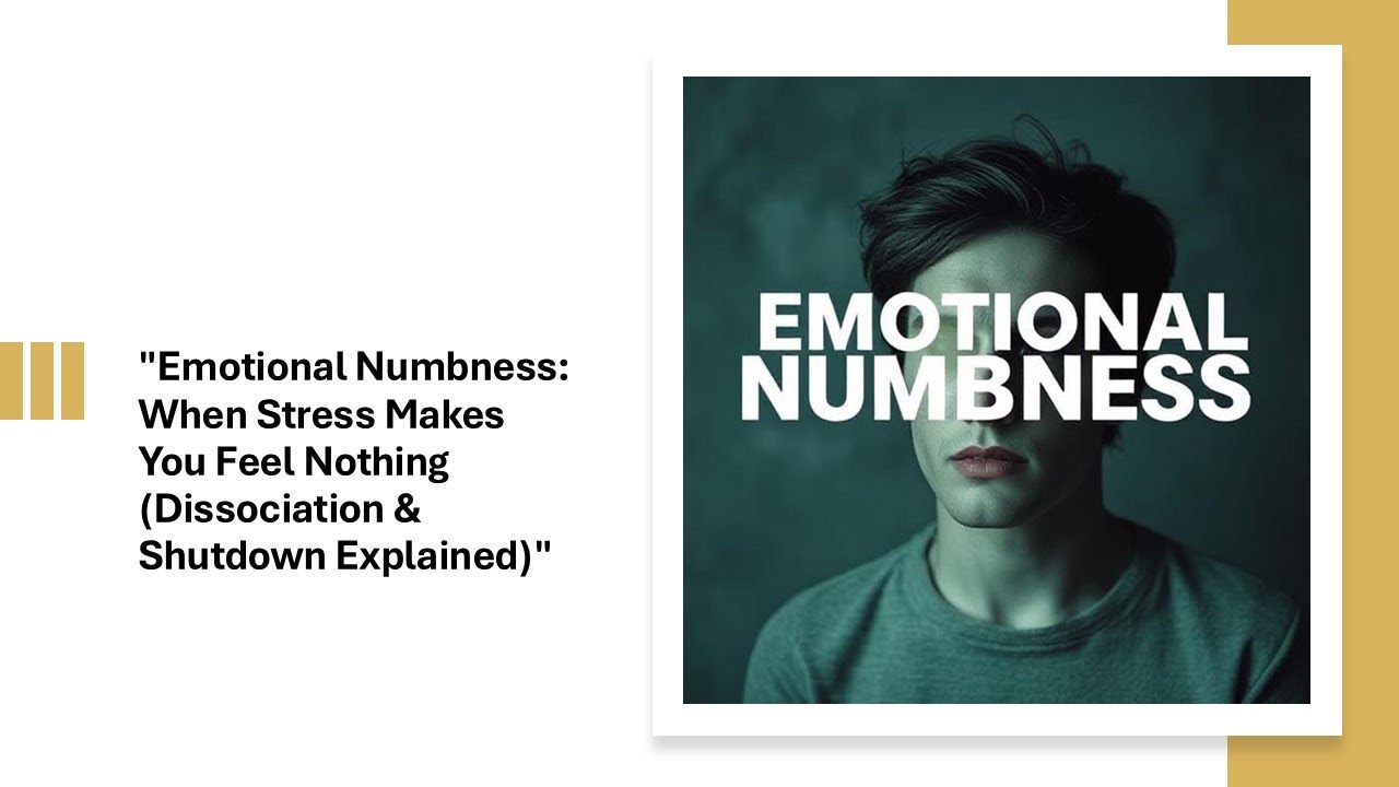 Emotional Numbness: When Stress Makes You Feel Nothing (Dissociation & Shutdown Explained)