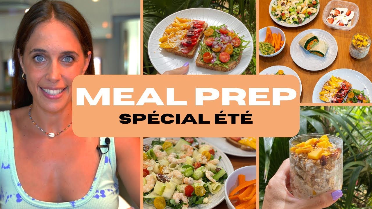 MEAL PREP | Des recettes faciles et rapides SPÉCIAL ÉTÉ