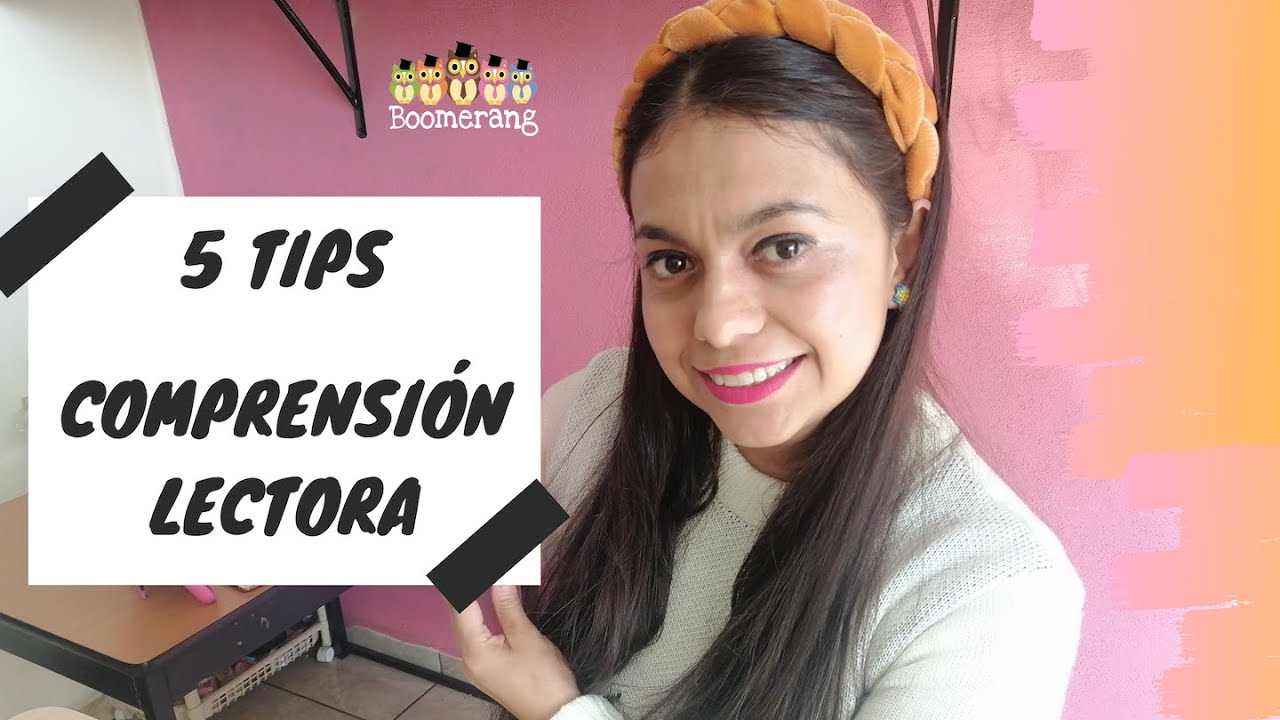 5 Tips - Desarrollar la comprensi&oacute;n Lectora