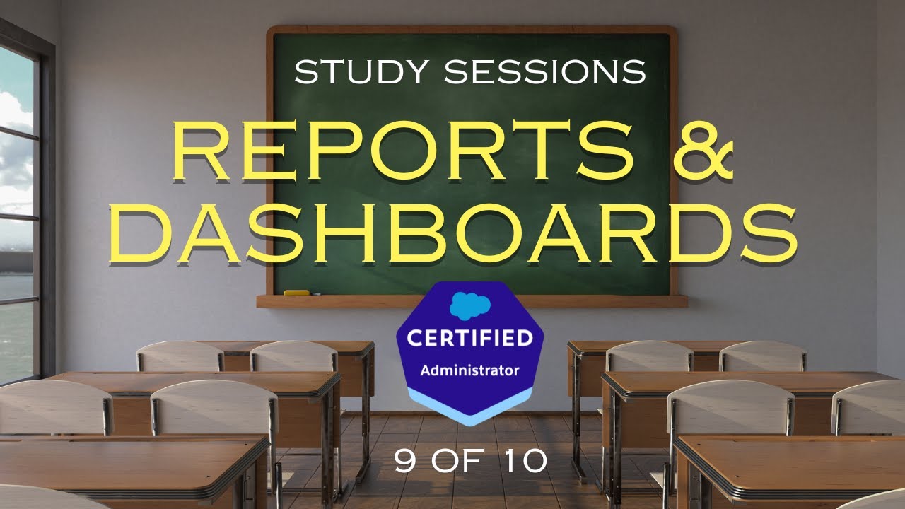 Salesforce Admin Exam Study Sessions - Reports & Dashboards [9/10]