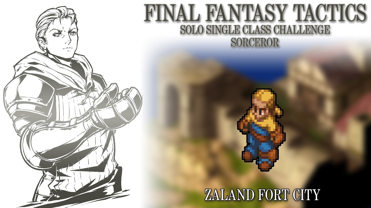 [FFT] Sorceror SSCC Pt.10 - Zaland Fort City