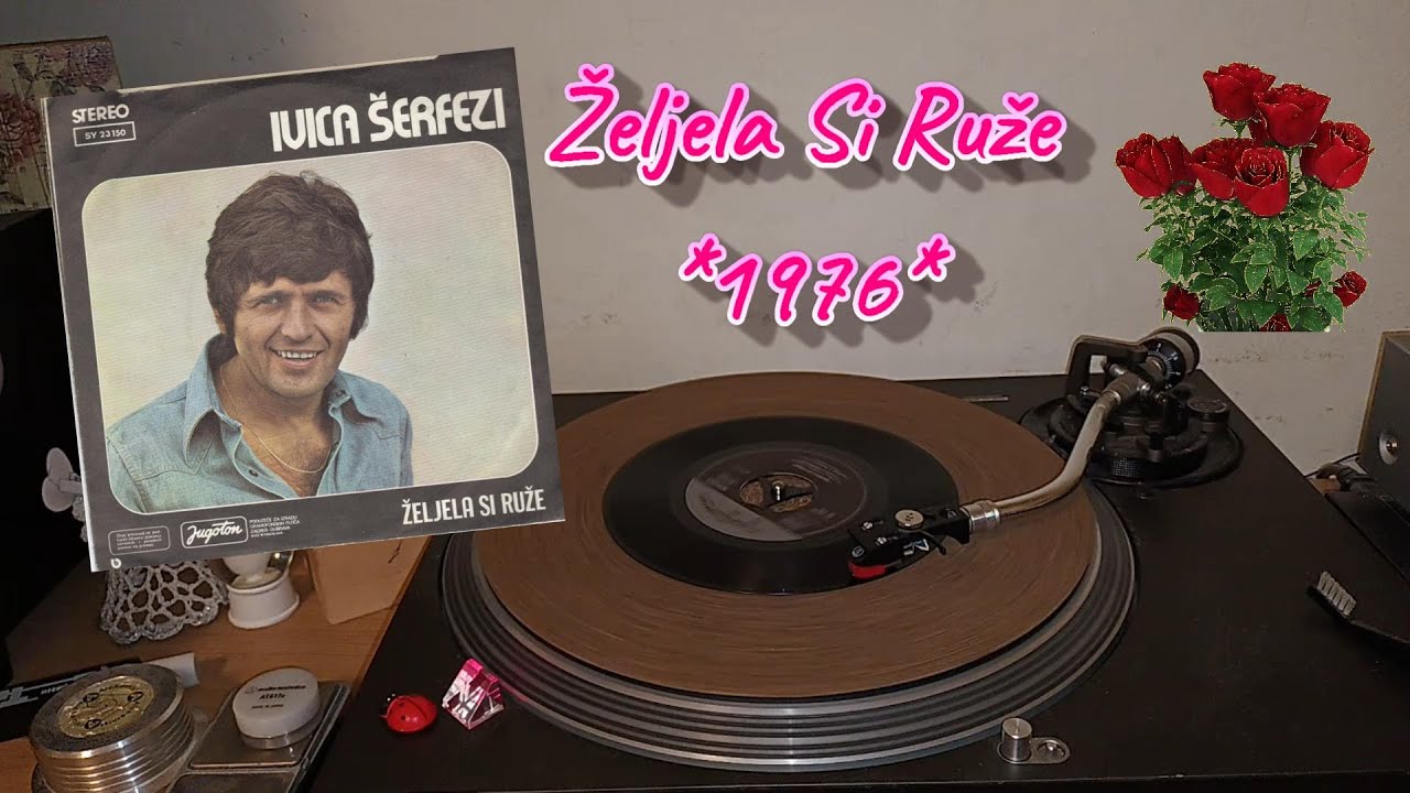 Ivica Šerfezi – Željela Si Ruže *1976* /// *vinyl rip*
