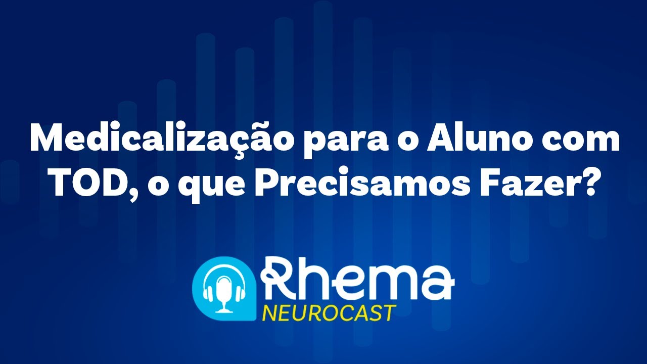 Medicalização para o Aluno com TOD, o que Precisamos Fazer? 🎙️