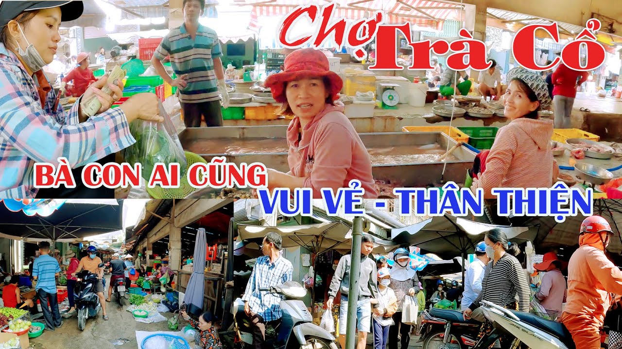 CHỢ TRÀ CỔ | Trảng Bom | Đồng Nai | Buôn Bán Không Như Ý Nhưng Ai Cũng THÂN THIỆN VUI VẺ .