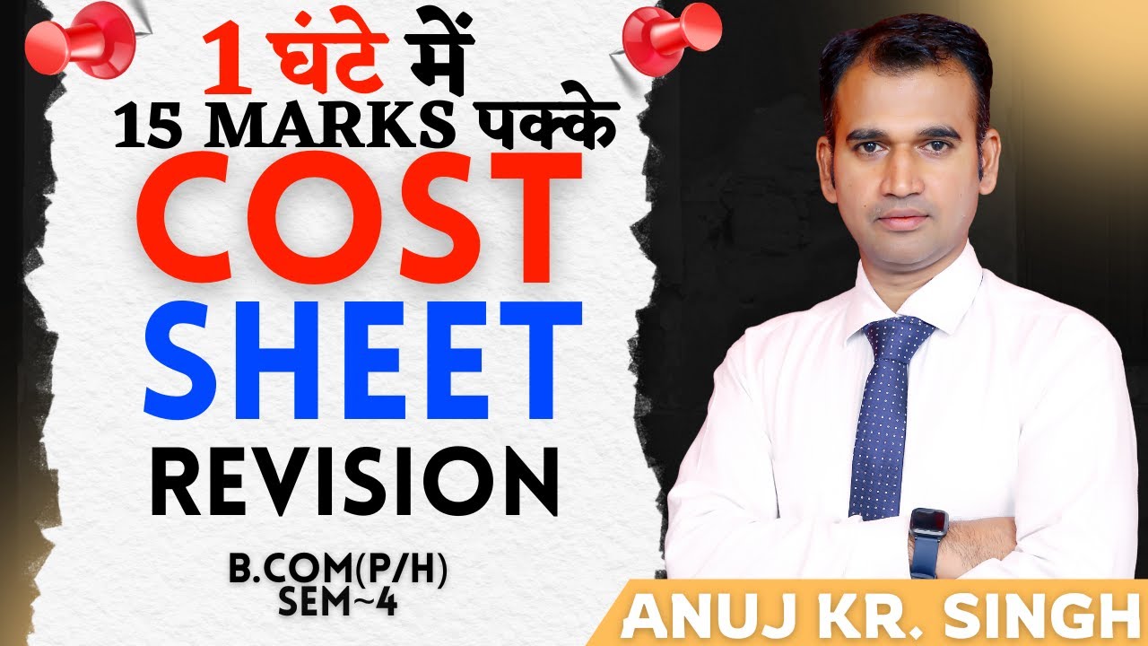 COST SHEET || B.COM(P/H) SEM-4 || ANUJ KUMAR